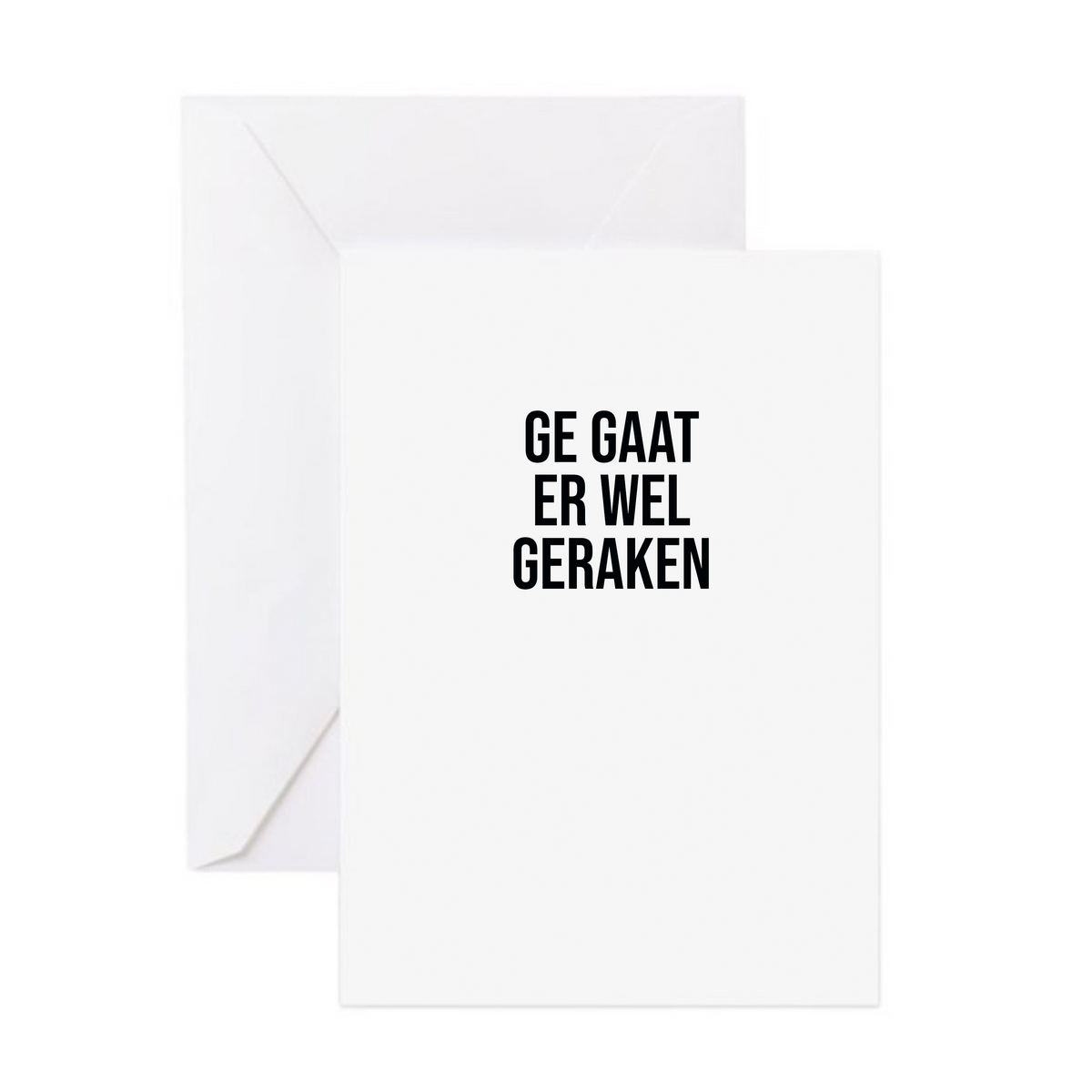 Wenskaart - Ge gaat er wel geraken
