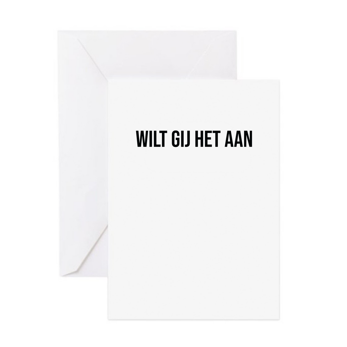 Wenskaart - Wilt gij het aan