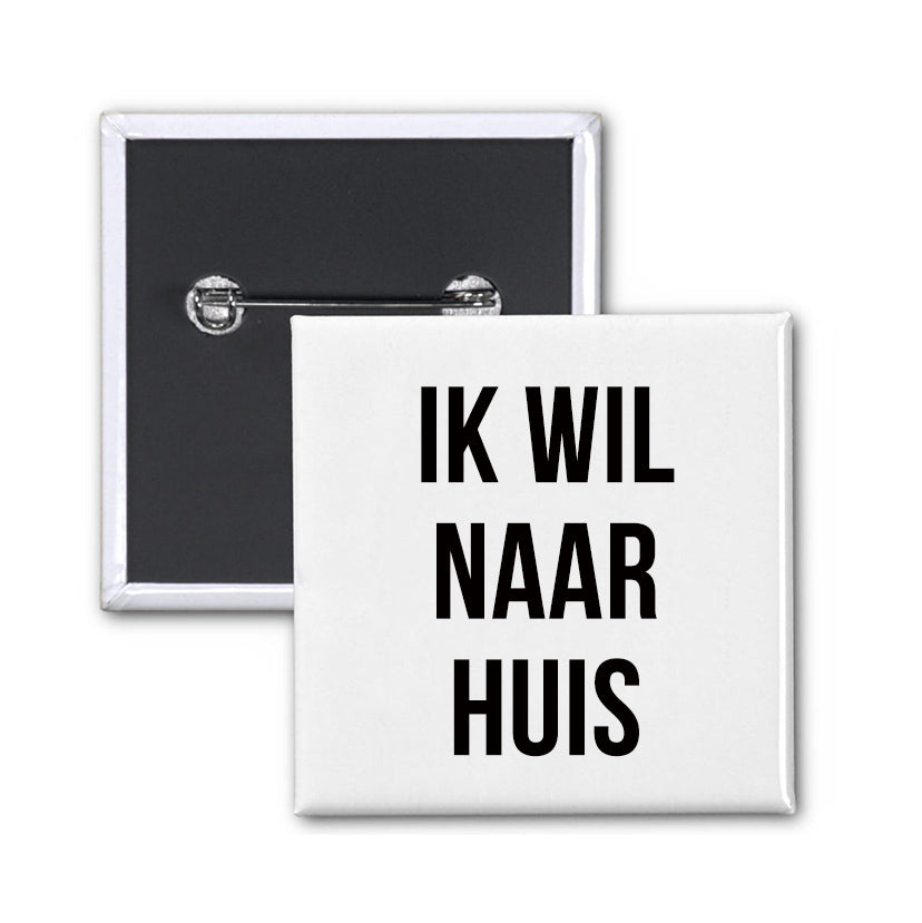 Button - IK WIL NAAR HUIS