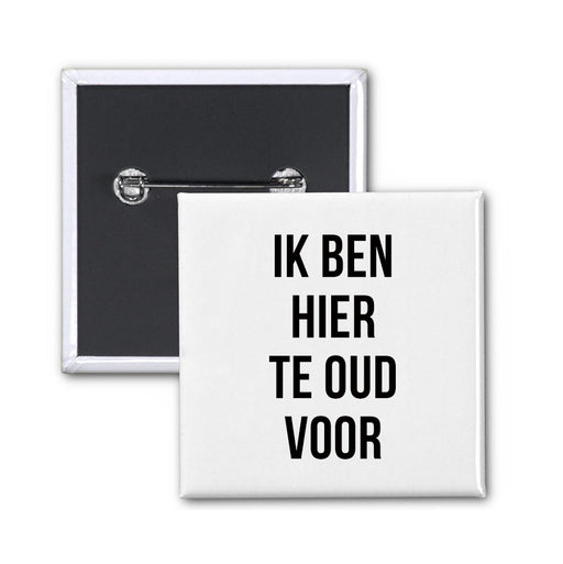 Button - IK BEN HIER TE OUD VOOR